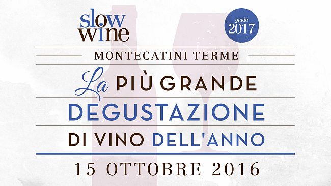 Slow Wine 2017, sabato 15 ottobre la presentazione a Montecatini Terme