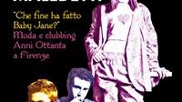 Felici e Maledetti. Che fine ha fatto Baby Jane? Moda e Clubbing Anni '80