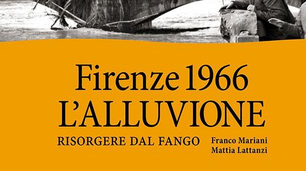 Firenze 1966: l'alluvione. Risorgere dal fango