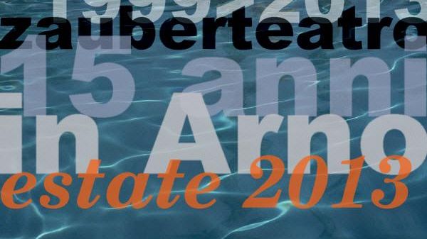 Zauberteatro 1999-2013: 15 anni di spettacoli sull'Arno