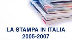 Lo stato di salute de ''La stampa in Italia 2005-2007''<BR>Preoccupazioni da un settore bisognoso di riforma