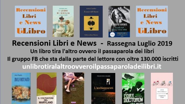 Un libro tira l'altro ovvero il passaparola dei libri: la rassegna mensile dei più letti e commentati a luglio 2019