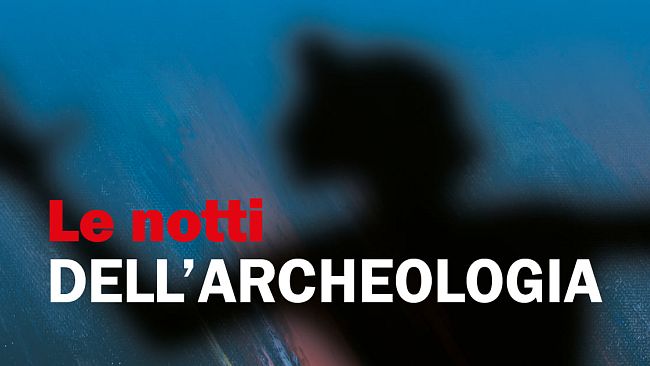 Notti dell'Archeologia: tornano in Toscana da sabato