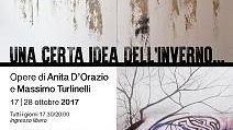 Una certa idea dell'Inverno... Opere di Anita D’Orazio e Massimo Turlinelli