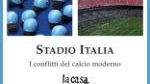 Stadio Italia, i conflitti del calcio moderno