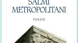 Libri: i 'Salmi metropolitani' di Michele Brancale, la città come un romanzo urbano in versi