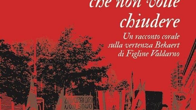 La vertenza Bekaert diventa un romanzo corale