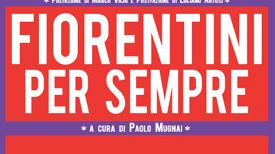 “ Fiorentini per sempre. Viaggio emozionale nel cuore di Firenze”