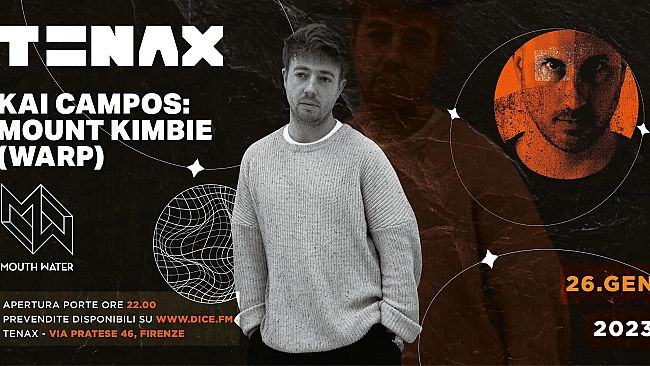 Kai Campos (Mount Kimbie) e Mouth Water live al Tenax