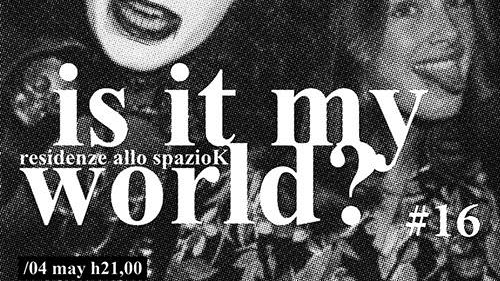 Is it my world? #16. Residenze allo spazioK
