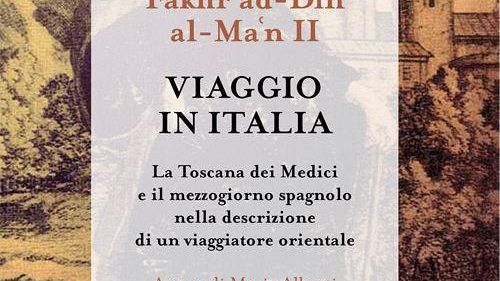 Toscana e mezzogiorno spagnolo nel diario dell’Emiro Fakhr ad-Din