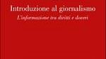 Introduzione al giornalismo. L'informazione tra diritti e doveri
