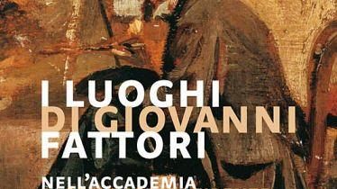 Mostre, Firenze: presentata oggi <I>I luoghi di Giovanni Fattori</I> all'Accademia di Belle Arti