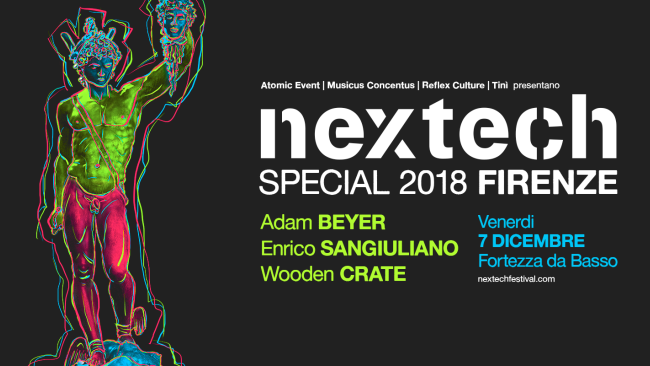 Nextech special 2018: torna il tradizionale appuntamento con la musica techno in Fortezza da Basso