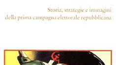 Sessanta anni fa lo 'scontro' fra Dc e Fronte popolare<BR>Novelli lo ricorda nel suo ''Le elezioni del quarantotto''