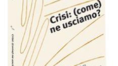 Crisi: (come) ne usciamo?