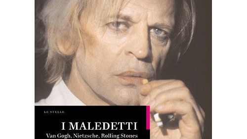 I Maledetti: Van Gogh, Nietzsche, Rolling Stones e altre vite verso l'Inferno