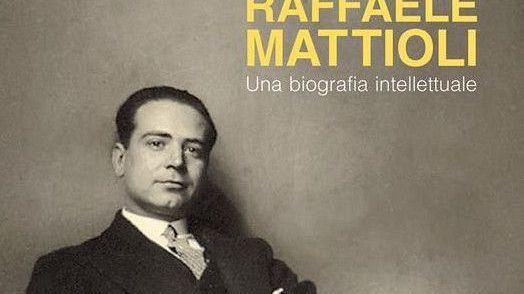 Raffaele Mattioli, una biografia intellettuale